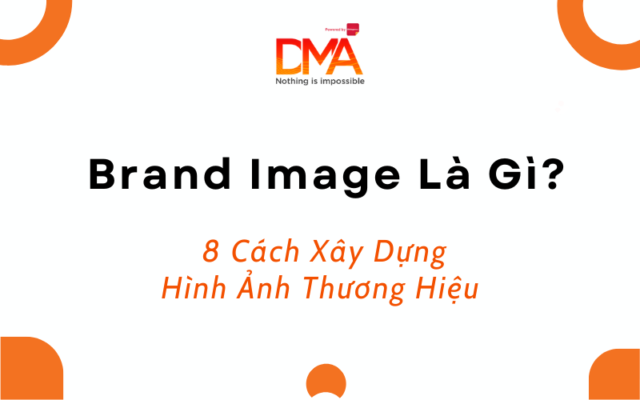 Brand Image La Gi 8 Cach Xay Dung Hinh Anh Thuong Hieu