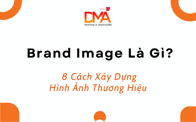 Brand Image La Gi 8 Cach Xay Dung Hinh Anh Thuong Hieu