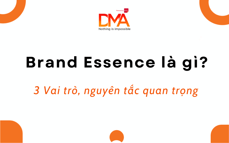 Brand Essence là gì? 3 Vai trò, nguyên tắc quan trọng