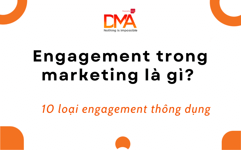 Engagement trong marketing la gi 10 loai engagement thong dung