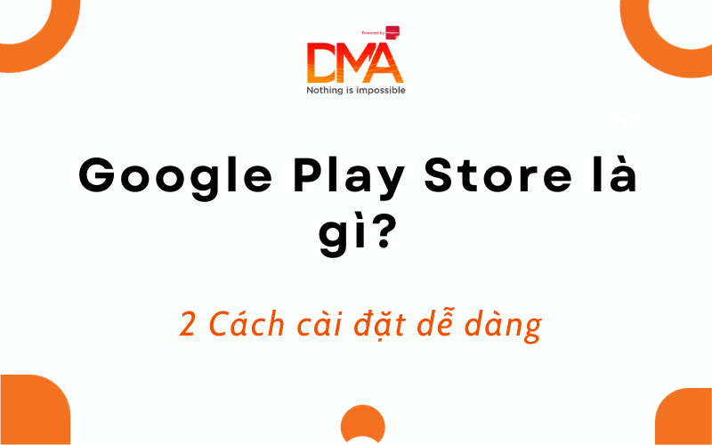 Google play store là gì_ 2 Cách cài đặt dễ dàng