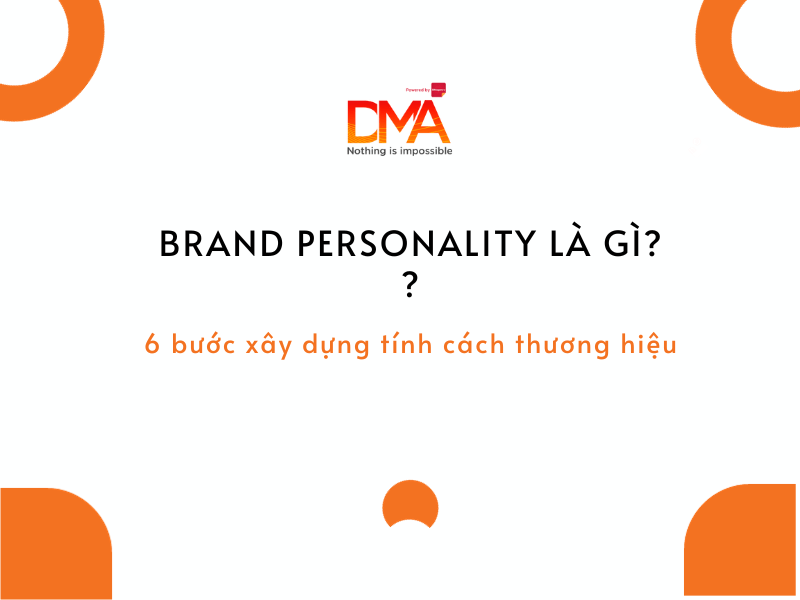 Brand Personality là gì? 6 bước xây dựng tính cách thương hiệu