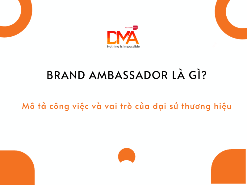 Brand Ambassador là gì? Công việc và vai trò đối với doanh nghiệp?