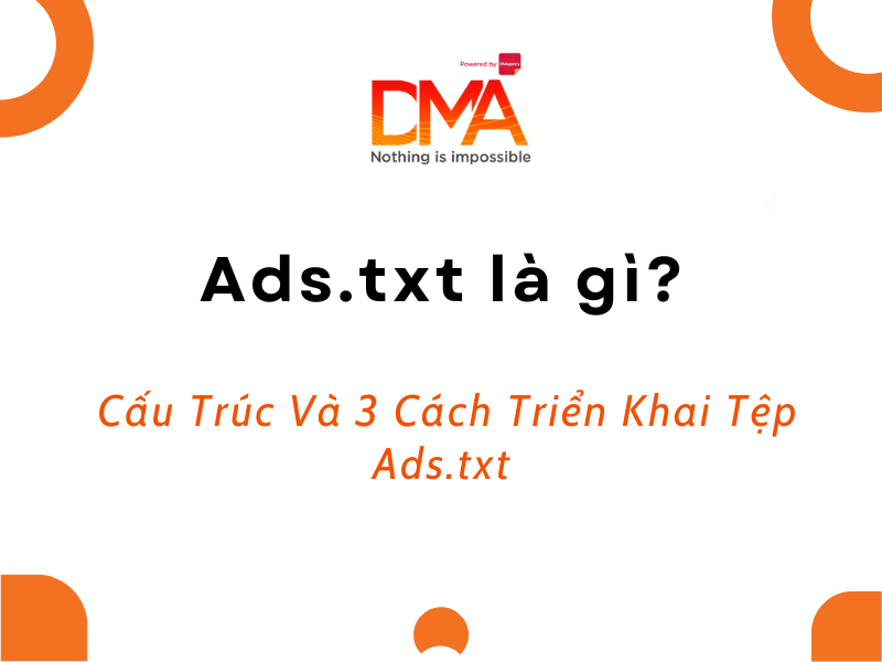 Ads.txt la gi Cau Truc Va 3 Cach Trien Khai Tep
