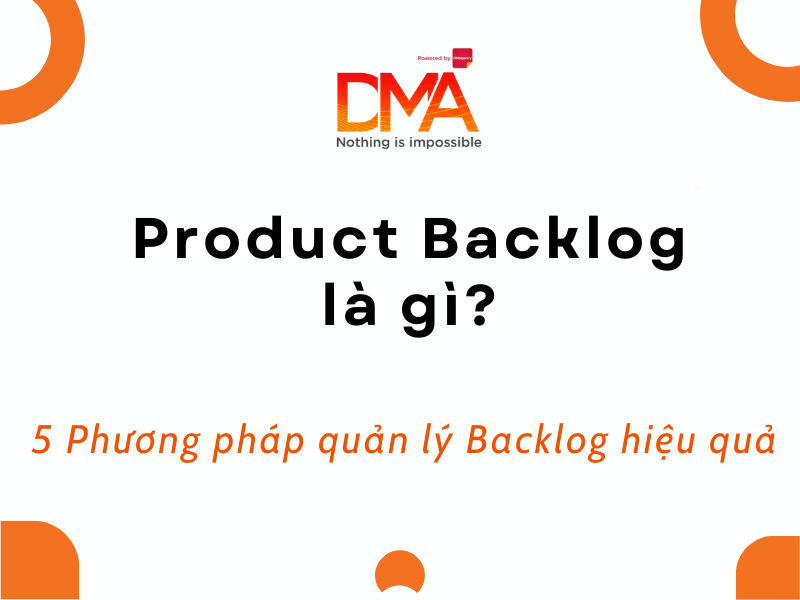 Product Backlog la gi 5 Phuong phap quan ly Backlog hieu qua