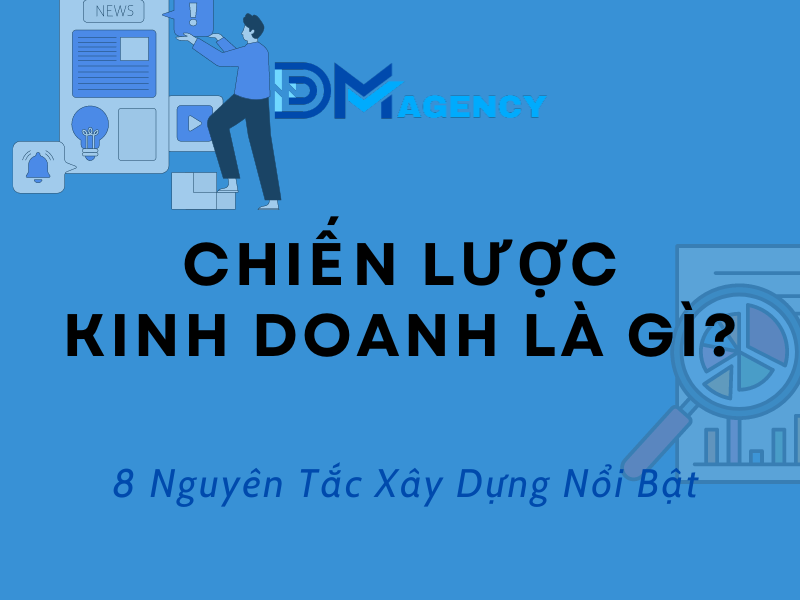 Chien Luoc Kinh Doanh La Gi 8 Nguyen Tac Xay Dung Noi Bat