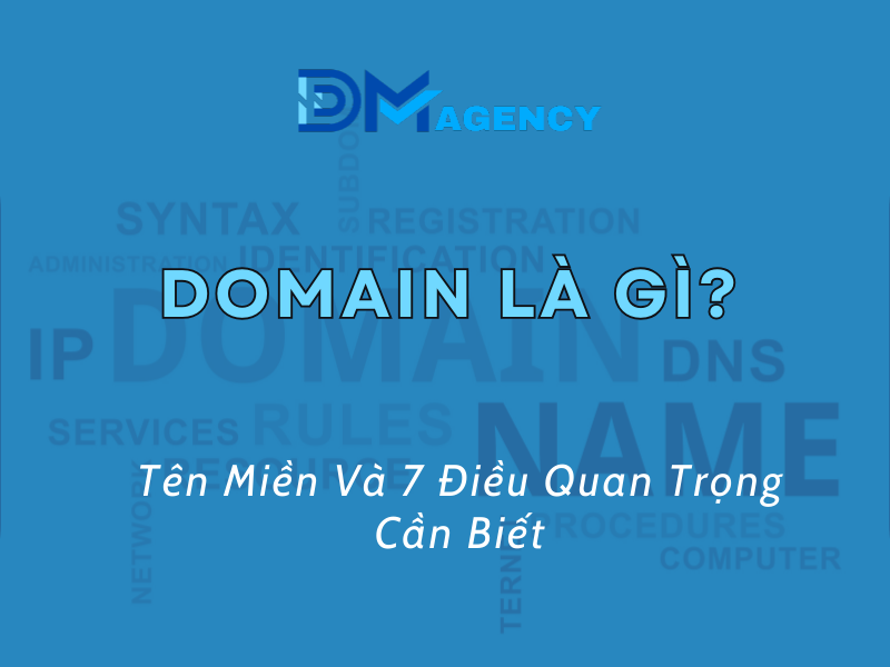 Domain Là Gì Tên Miền Và 7 Điều Quan Trọng Cần Biết